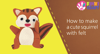 Felt tutorial | How to make a cute squirrel with felt