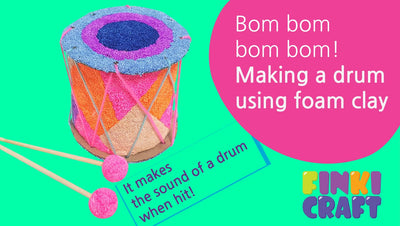 Bom bom bom bom! Making a drum using foam clay